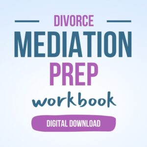 Divorce Mediation Prep Workbook [DIGITAL DOWNLOAD]